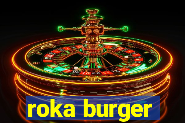 roka burger