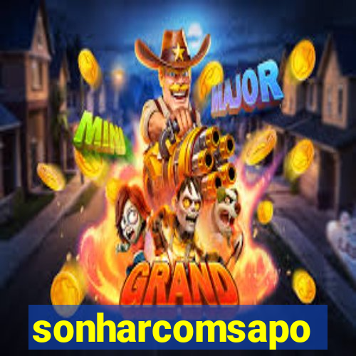 sonharcomsapo