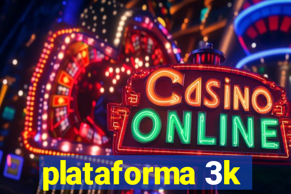 plataforma 3k