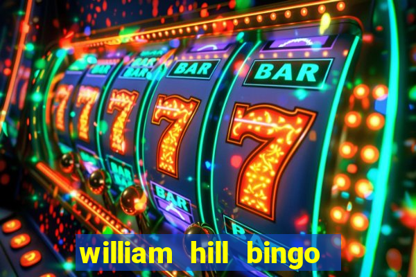 william hill bingo refer a friend