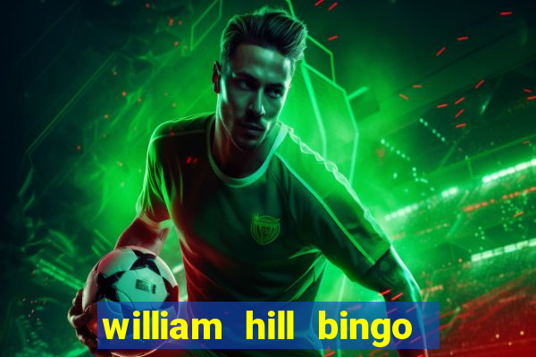 william hill bingo refer a friend