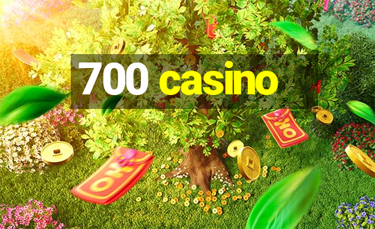 700 casino