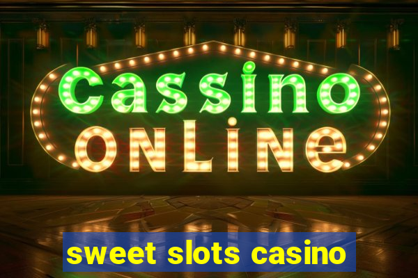 sweet slots casino