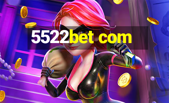 5522bet com