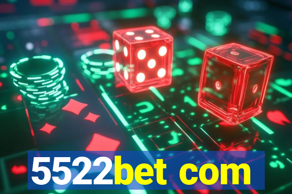 5522bet com