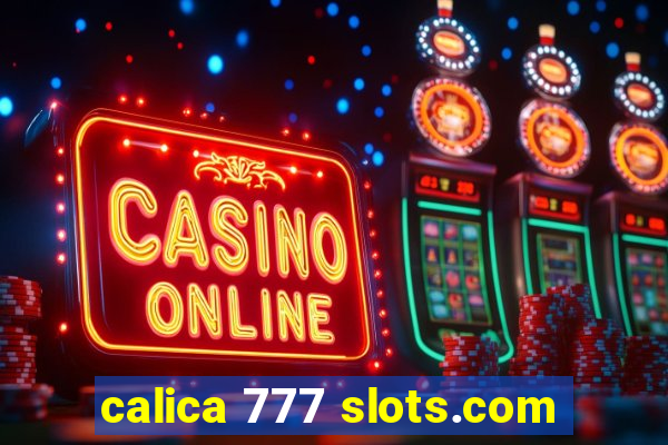 calica 777 slots.com