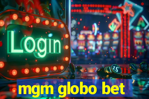 mgm globo bet