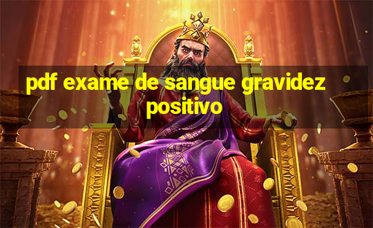 pdf exame de sangue gravidez positivo