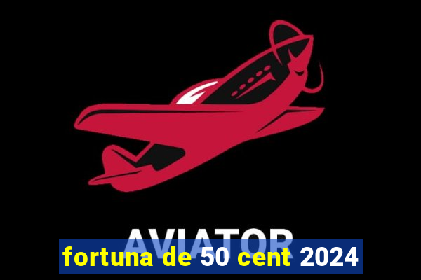 fortuna de 50 cent 2024