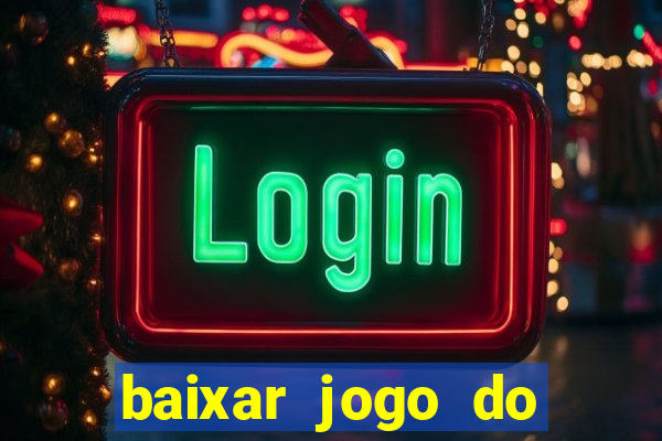 baixar jogo do tigrinho bet