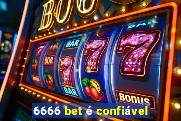 6666 bet é confiável