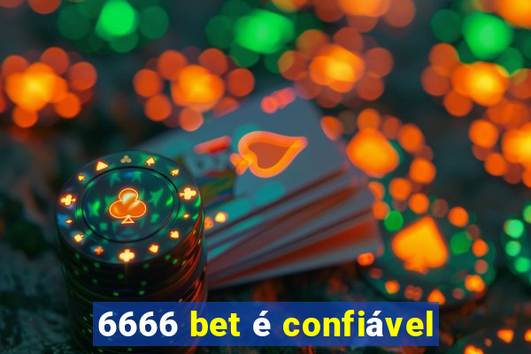 6666 bet é confiável