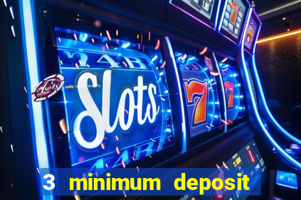 3 minimum deposit casino uk