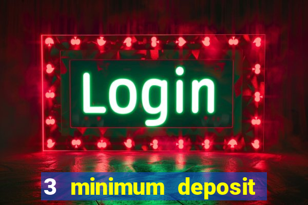 3 minimum deposit casino uk