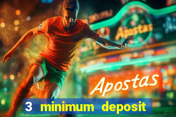 3 minimum deposit casino uk