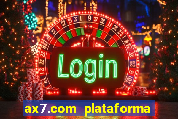 ax7.com plataforma de jogos