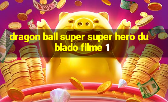 dragon ball super super hero dublado filme 1