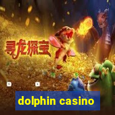 dolphin casino