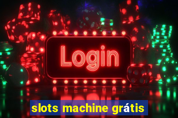 slots machine grátis