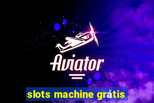 slots machine grátis