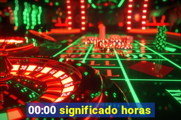 00:00 significado horas