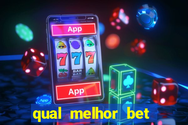 qual melhor bet para jogar