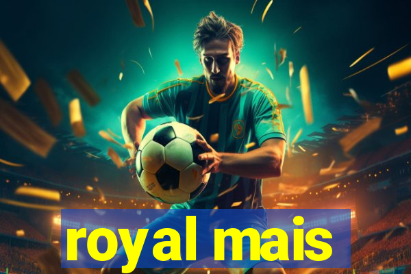 royal mais