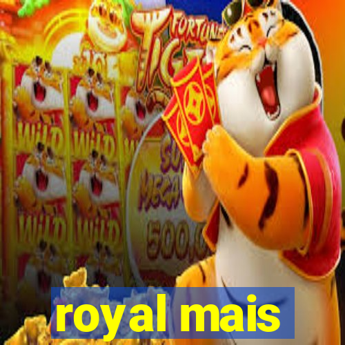 royal mais