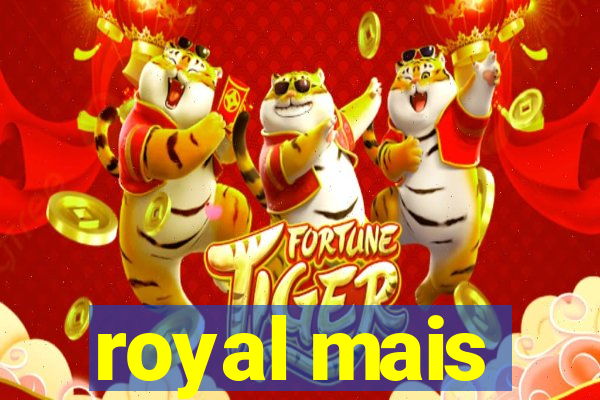 royal mais