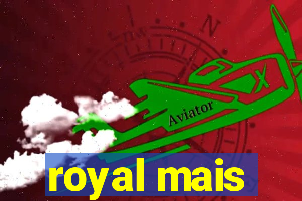 royal mais