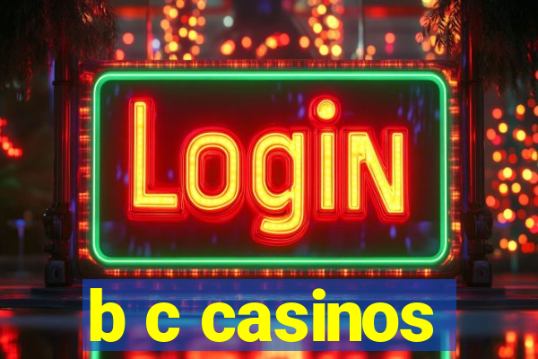 b c casinos