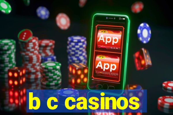 b c casinos