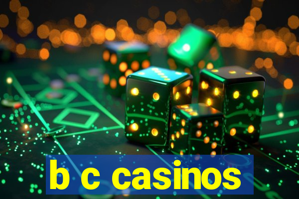 b c casinos