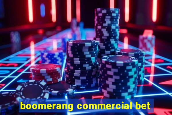 boomerang commercial bet