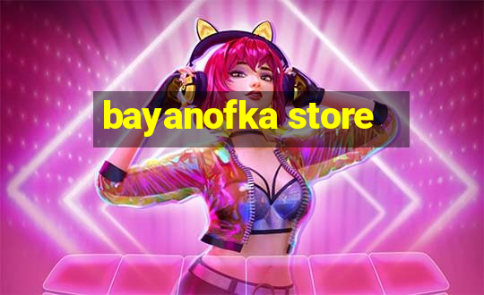 bayanofka store