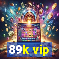 89k vip