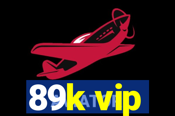 89k vip