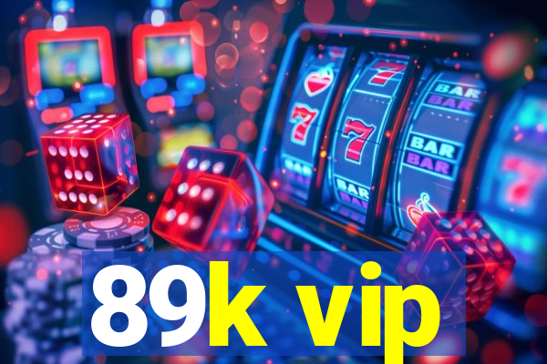 89k vip