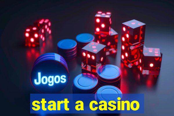 start a casino