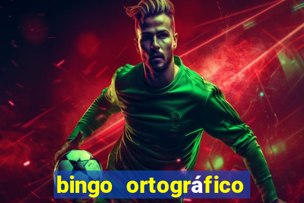 bingo ortográfico 4 ano