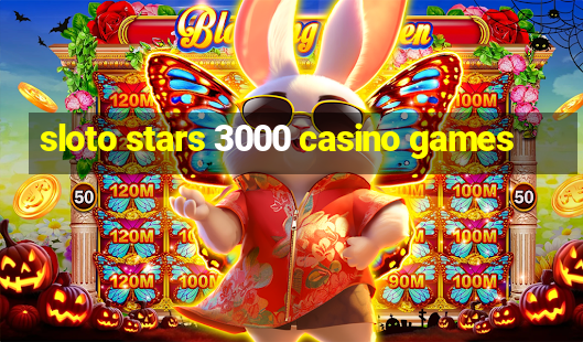 sloto stars 3000 casino games