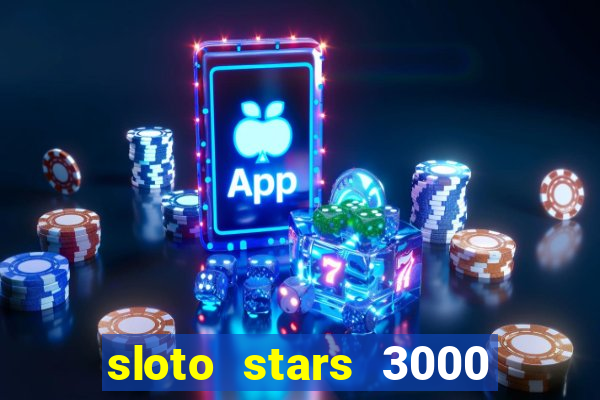 sloto stars 3000 casino games