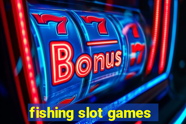 fishing slot games