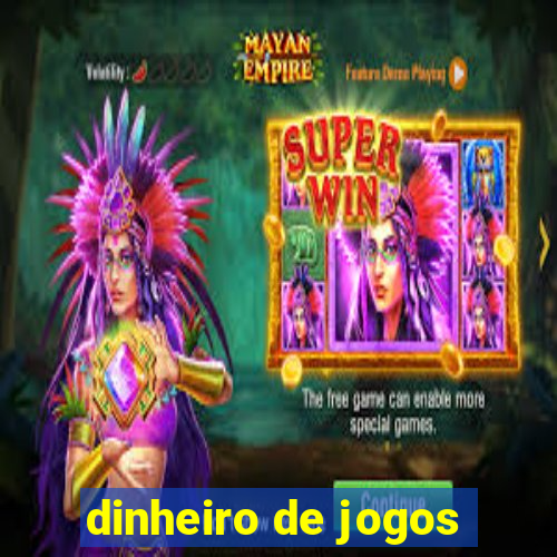 dinheiro de jogos