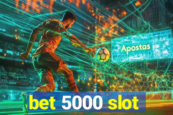 bet 5000 slot