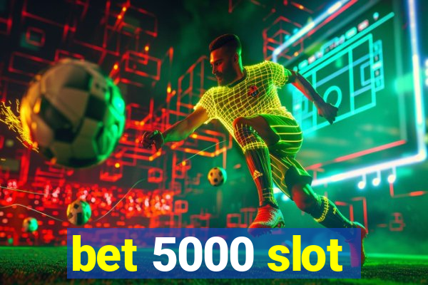 bet 5000 slot