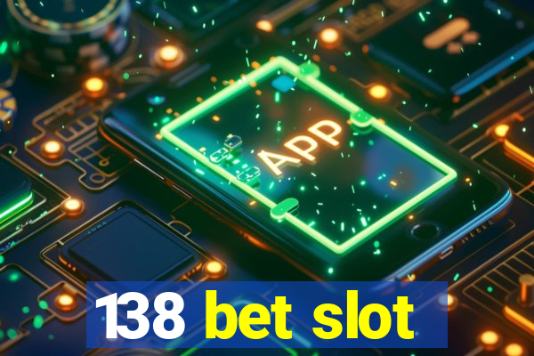 138 bet slot