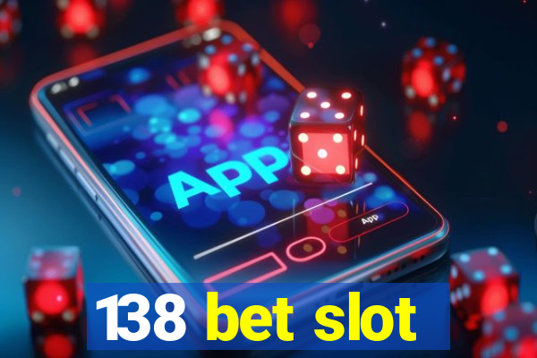 138 bet slot