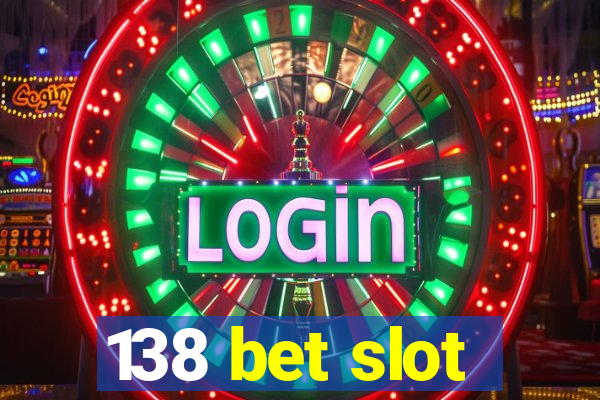 138 bet slot