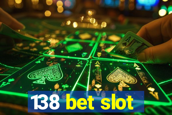 138 bet slot